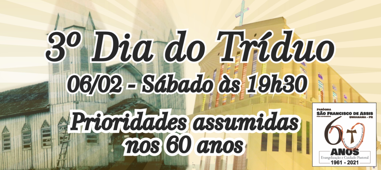 Missa 06/02/2021 - 19h30h - 3º dia do Tríduo - 60 anos da Paróquia São Francisco de Assis