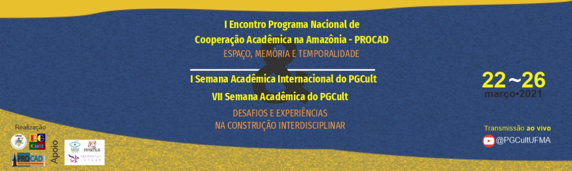 Encontro do Programa Nacional de Cooperação Acadêmica na Amazônia: Espaço, Memória e Temporalidade, a I Semana Acadêmica Internacional do PGCult e a VII Semana Acadêmica do PGCult