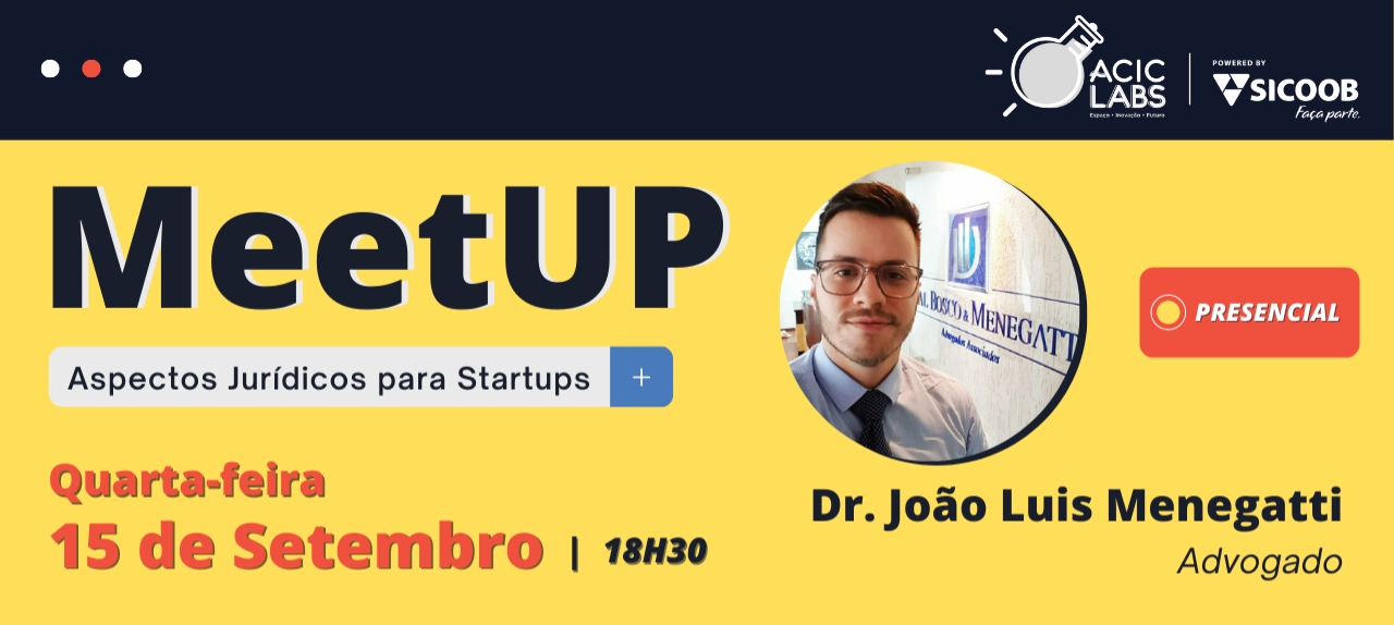 MeetUP Aspectos Jurídicos para Startups | Com Dr. João Luis Menegatti