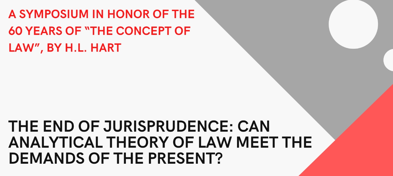 INTERNATIONAL SYMPOSIUM IN HONOR OF THE 60 YEARS OF “THE CONCEPT OF LAW”, BY H.L. HART