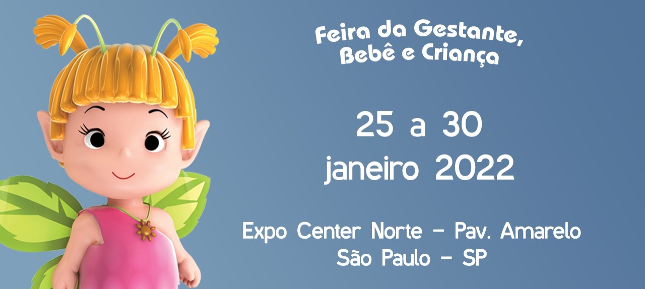 Feira da Gestante Bebê e Criança Expo Center Norte Pavilhão Amarelo de 25 a 30 de Janeiro de 2022