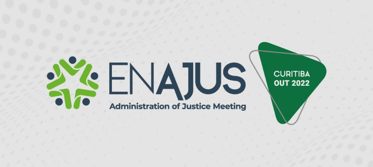 Encontro de Administração da Justiça – ENAJUS 2022