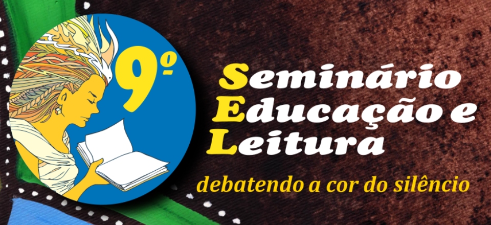 9° Seminário Educação e Leitura: debatendo a cor do silêncio