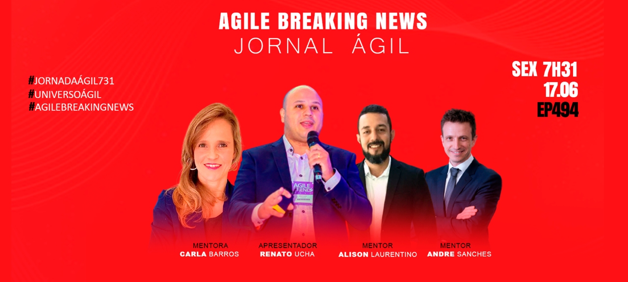 #JornadaAgil731 E494 #AgileBreakingNews #Jornal Ágil
