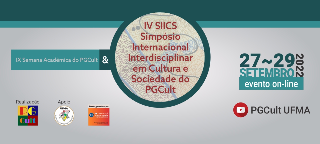 IV Simpósio Internacional Interdisciplinar em Cultura e Sociedade e da IX Semana Acadêmica do PGCult