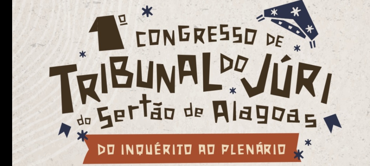 1º CONGRESSO DE TRIBUNAL DO JÚRI DO SERTÃO DE ALAGOAS