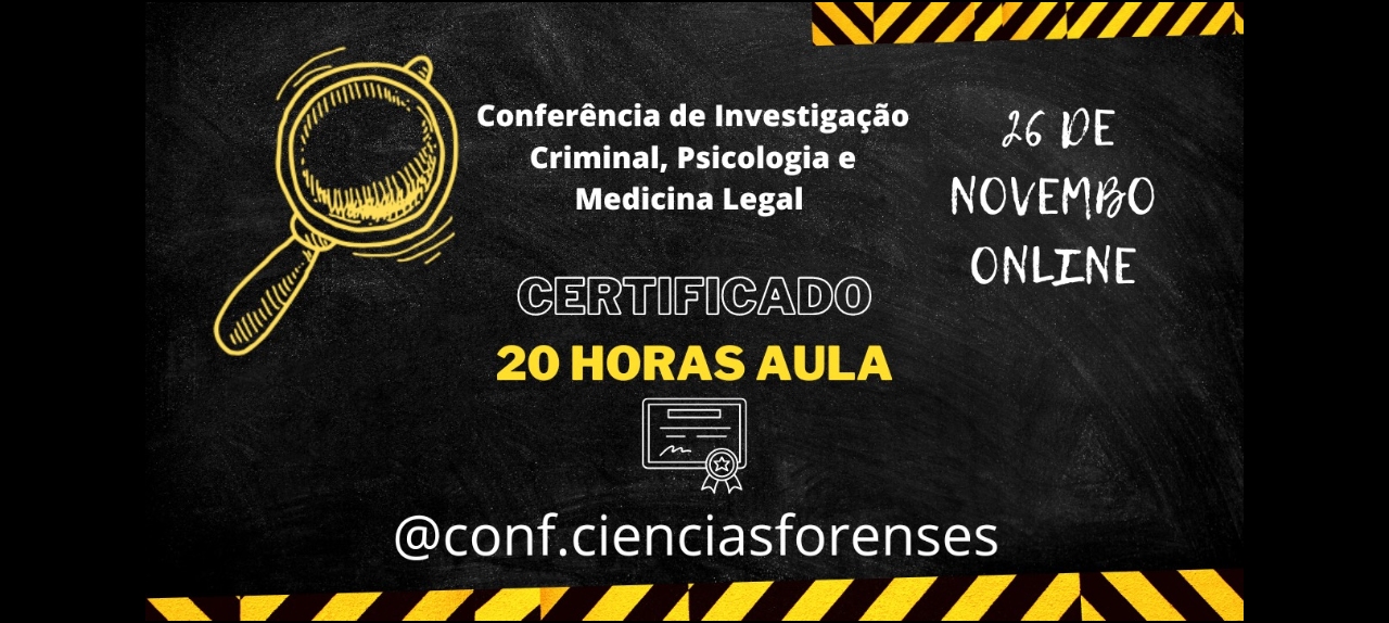 CONFERÊNCIA DE INVESTIGAÇÃO CRIMINAL, PSICOLOGIA E MEDICINA LEGAL