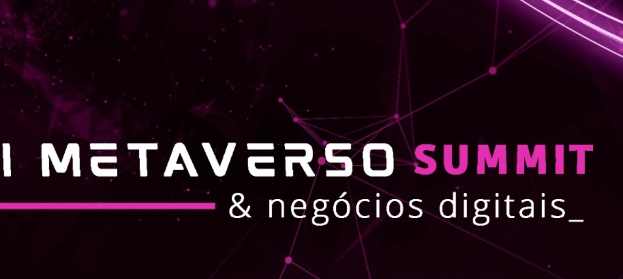 I Metaverso Summit e Negócios Digitais
