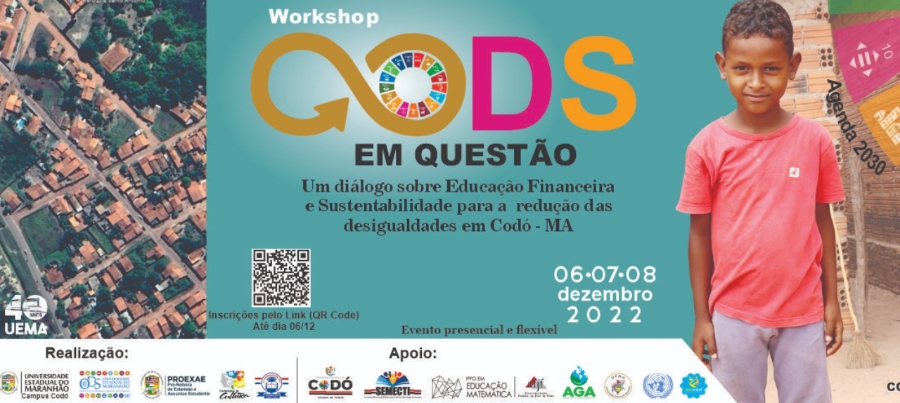 WORKSHOP: ODS EM QUESTÃO: um diálogo sobre Educação Financeira e Sustentabilidade para a redução das desigualdades em Codó-MA