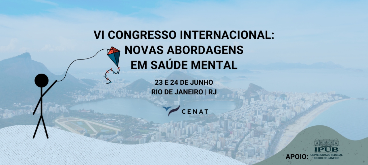 VI Congresso Internacional: Novas Abordagens em Saúde Mental - Rio de Janeiro/IPUB/UFRJ