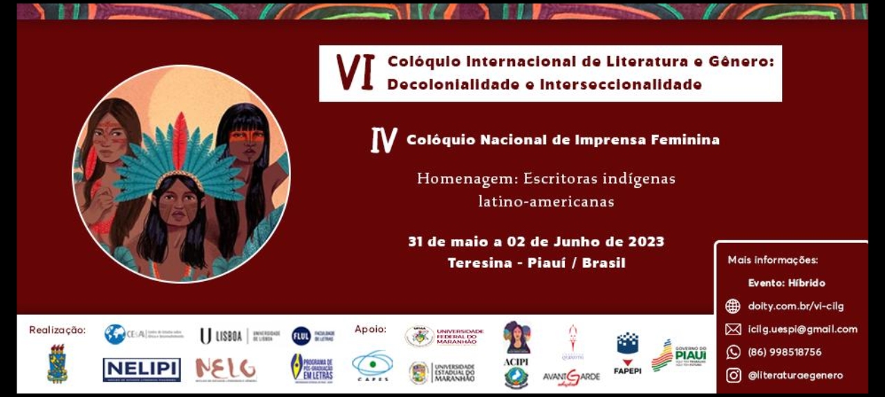 VI COLÓQUIO INTERNACIONAL DE LITERATURA E GÊNERO : INTERSECCIONALIDADE ,DECOLONIALIDADE IV COLÓQUIO NACIONAL DE IMPRENSA   FEMININA HOMENAGEM ÀS ESCRITORAS INDIGENAS LATINO-AMERICANAS