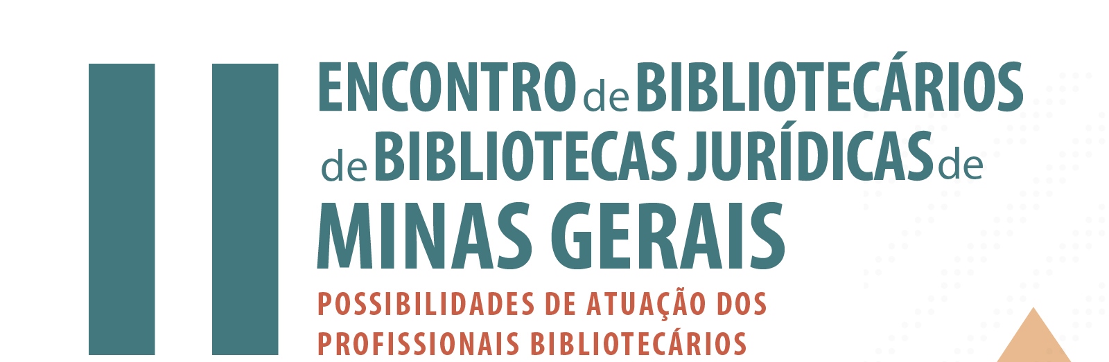 II Encontro de Bibliotecários de Bibliotecas Jurídicas do Estado de Minas Gerais: possibilidades de atuação dos profissionais bibliotecários