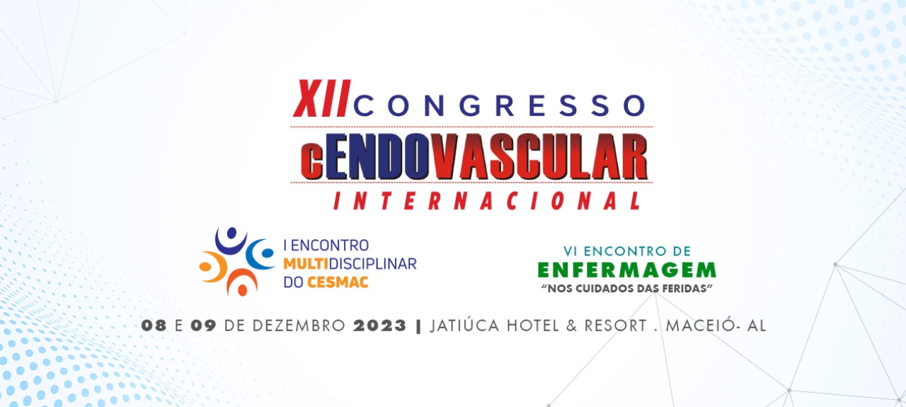 XII Congresso cENDOVASCULAR Internacional | Encontro Multidisciplinar do Cesmac | VI Encontro de Enfermagem nos cuidados das Feridas