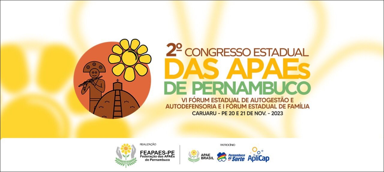 2º Congresso Estadual das APAES de Pernambuco, VI Fórum Estadual de Autogestão e Autodefensoria e I Fórum Estadual de Família