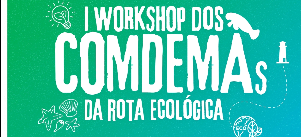 I Workshop dos COMDEMAs da Rota Ecológica