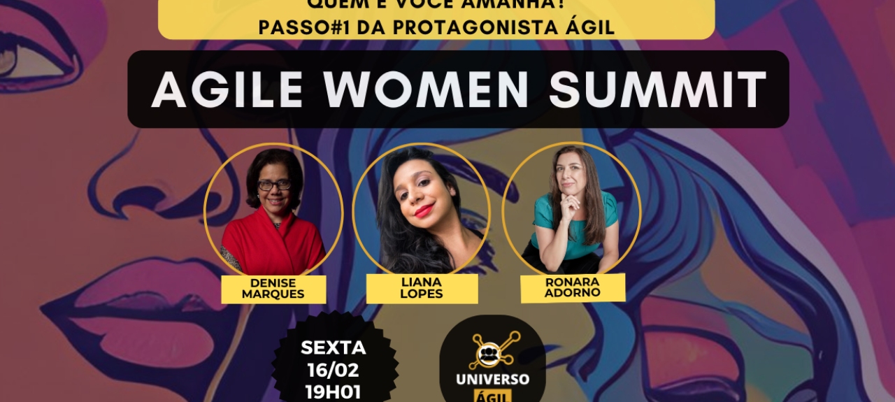 #AgileWomen EP 02 Quem é você amanhã: Passo#1 da Protagonista Ágil