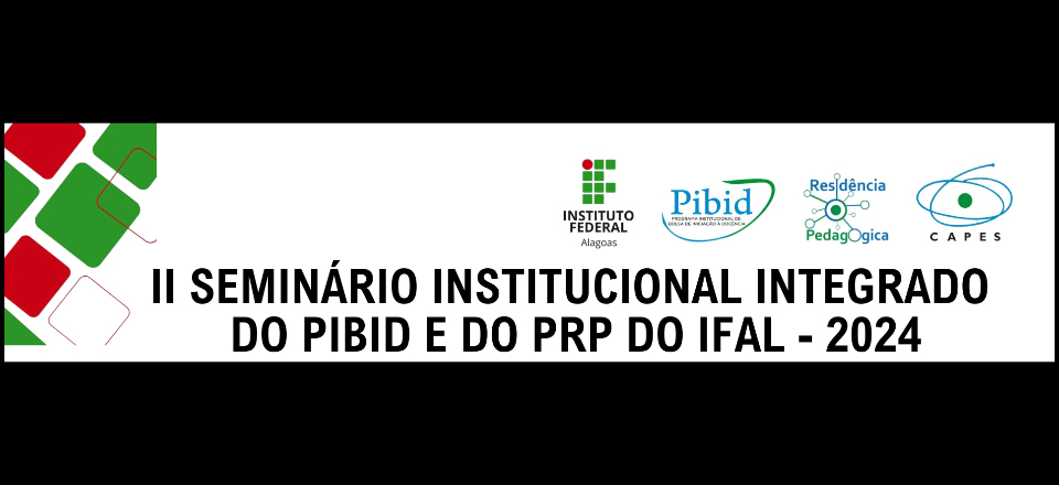 II Seminário Institucional Integrado do Pibid e do PRP do Ifal - 2024
