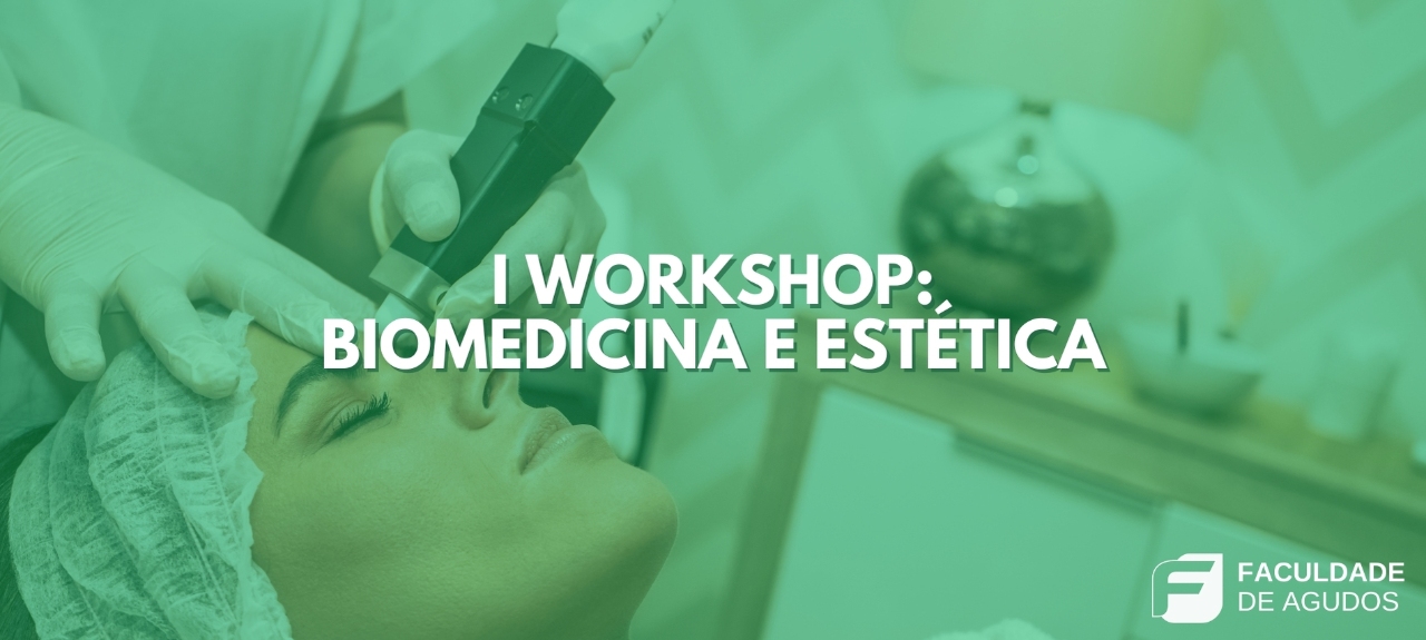 I Workshop de Biomedicina e Estética da FAAG - Faculdade de Agudos