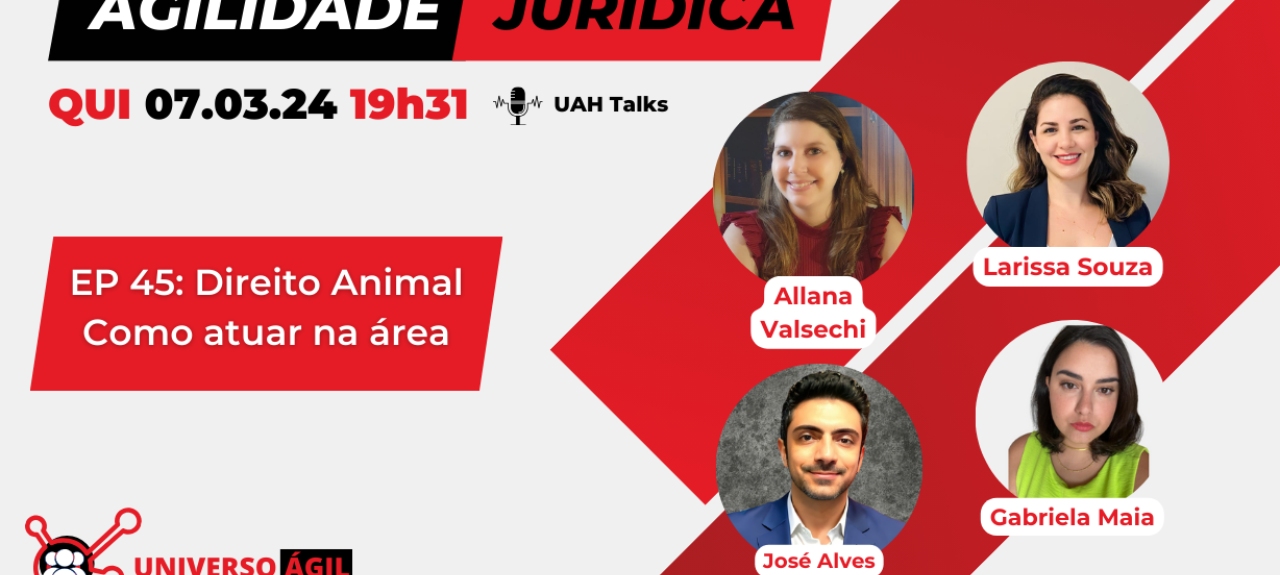 #UAH Talks #Agilidade Jurídica EP. 45 - Direito Animal: Como atuar na área