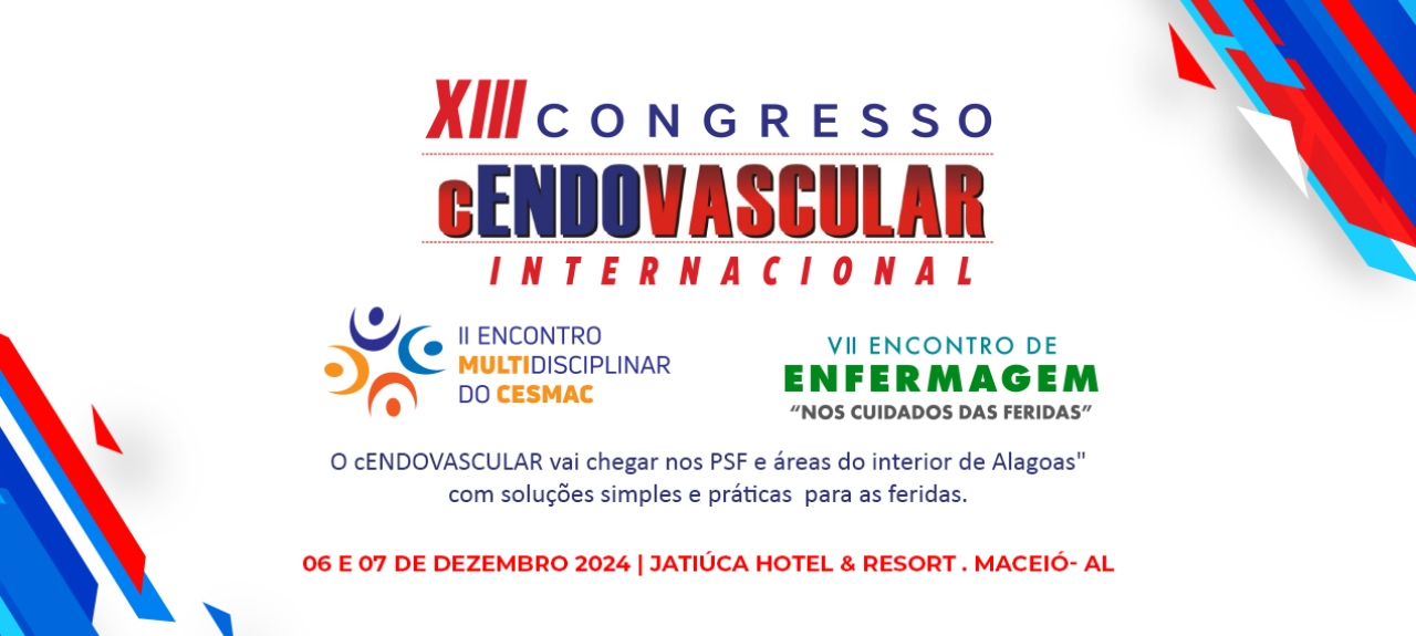 XIII Congresso cENDOVASCULAR Internacional | II Encontro Multidisciplinar do Cesmac | VII Encontro de Enfermagem 