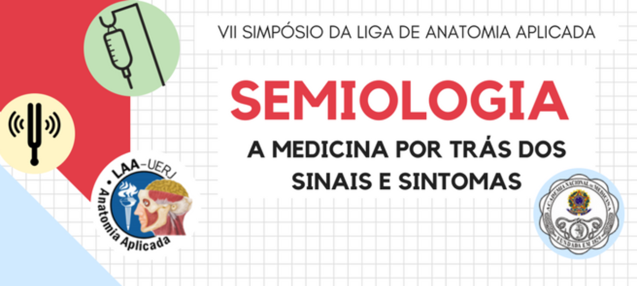 VII Simpósio LAA - SEMIOLOGIA: A medicina por trás dos sinais e sintomas
