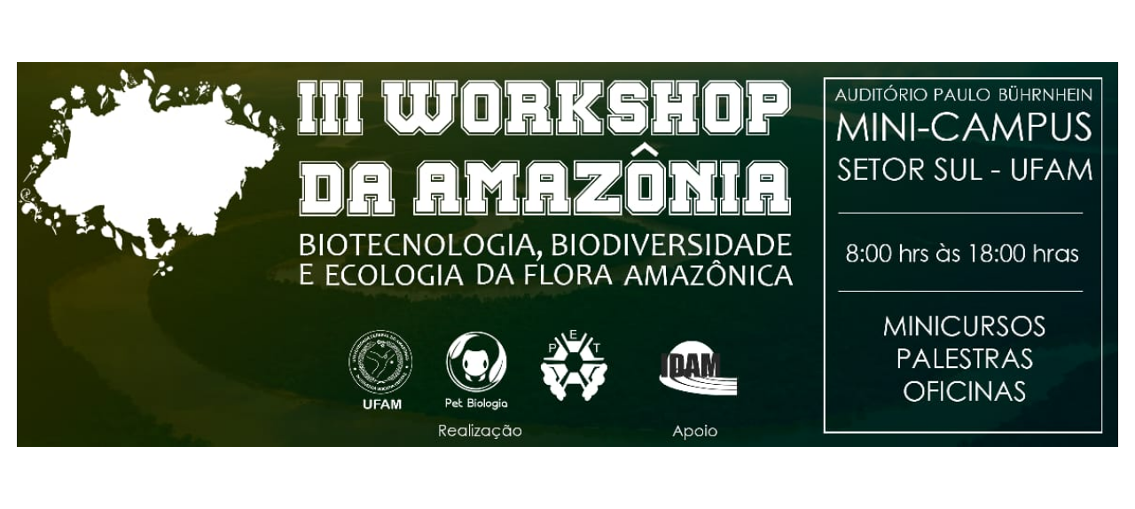 III Workshop da Amazônia: Biotecnologia, Biodiversidade e Ecologia da Flora Amazônica