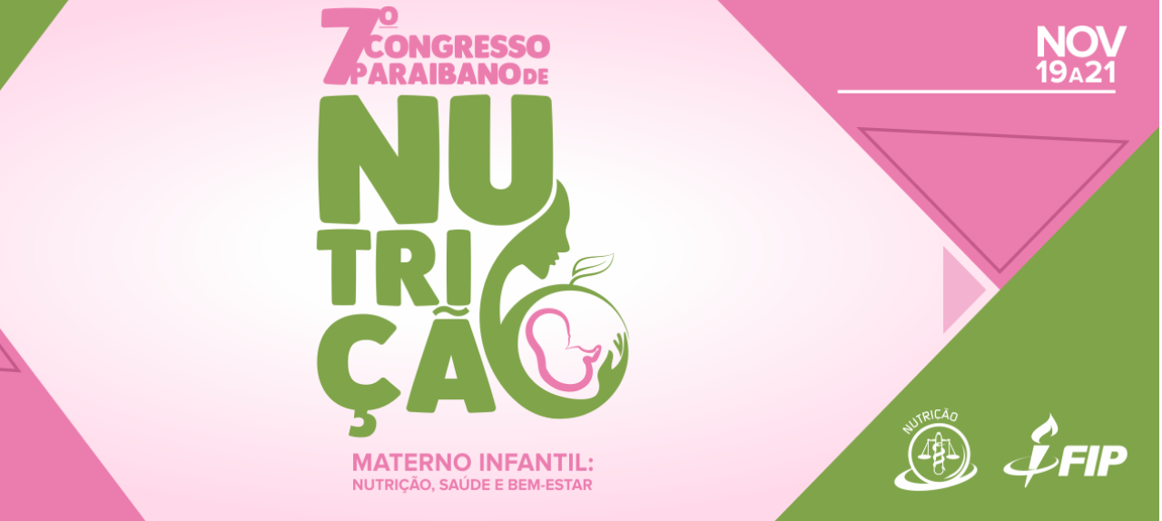 VII CONGRESSO PARAIBANO DE NUTRIÇÃO MATERNO-INFANTIL: SAÚDE, NUTRIÇÃO E BEM ESTAR