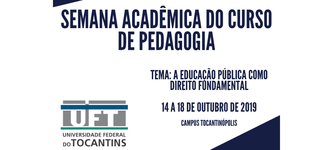Semana Acadêmica do Curso de Pedagogia do campus de Tocantinópolis 2019