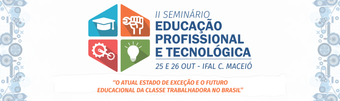 II SEMINÁRIO DE EDUCAÇÃO PROFISSIONAL E TECNOLÓGICA DO SINTIETFAL