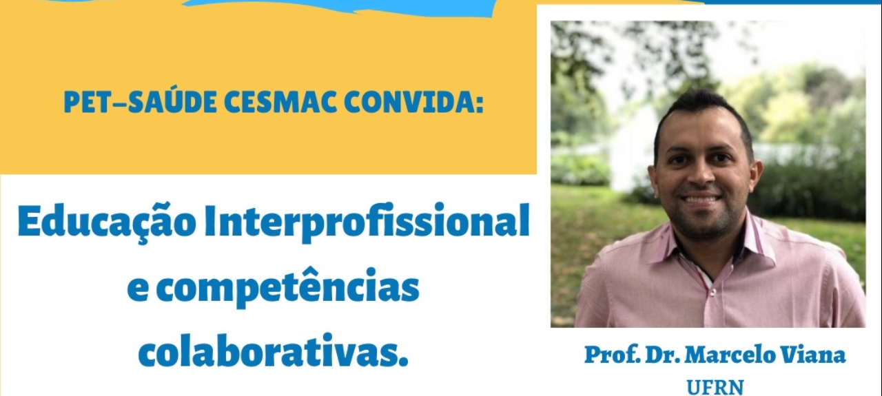 PET CESMAC CONVIDA: Educação Interprofissional e competências colaborativas