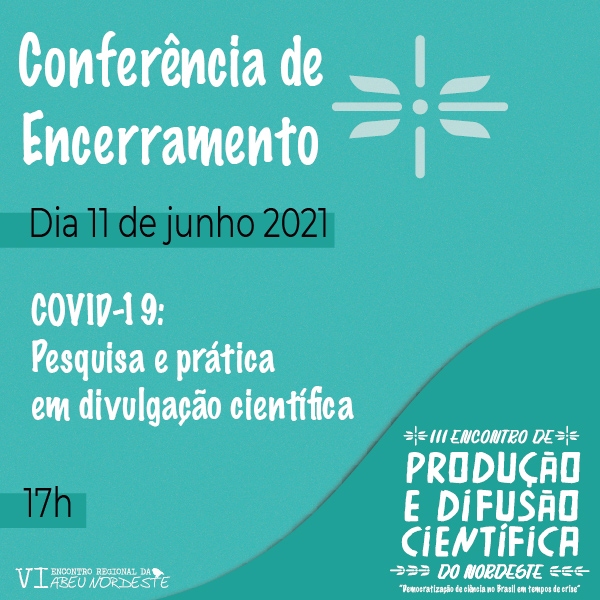 Conferência de Encerramento: COVID-19: Pesquisa e prática em divulgação científica
