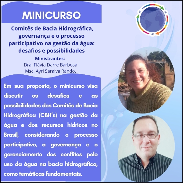 MINICURSO 03 - COMITÊS DE BACIA HIDROGRÁFICA, GOVERNANÇA E O PROCESSO PARTICIPATIVO NA GESTÃO DA ÁGUA: DESAFIOS E POSSIBILIDADE.