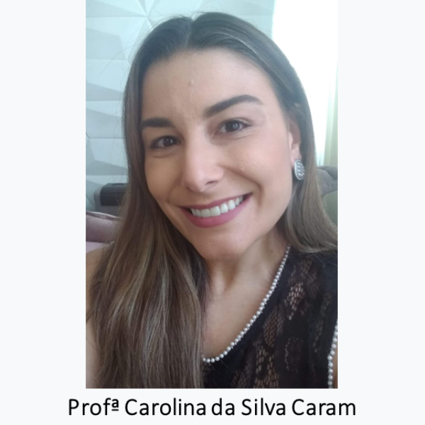 Profª Carolina da Silva Caram 