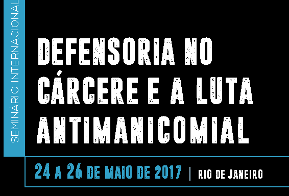 Seminário Internacional Defensoria no Cárcere e a Luta Antimanicomial