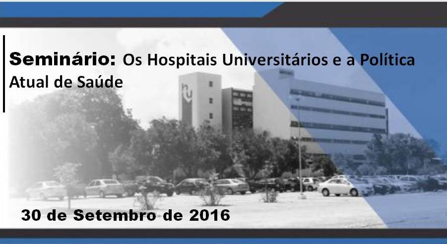 Seminário: Os Hospitais Universitários e a Política Atual de Saúde.