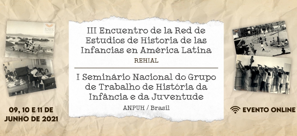 III Encuentro de la Red de Estudios de Historia de las Infancias en America Latina – REHIAL & I Seminário do Grupo de Trabalho História da Infância e da Juventude - ANPUH/BR