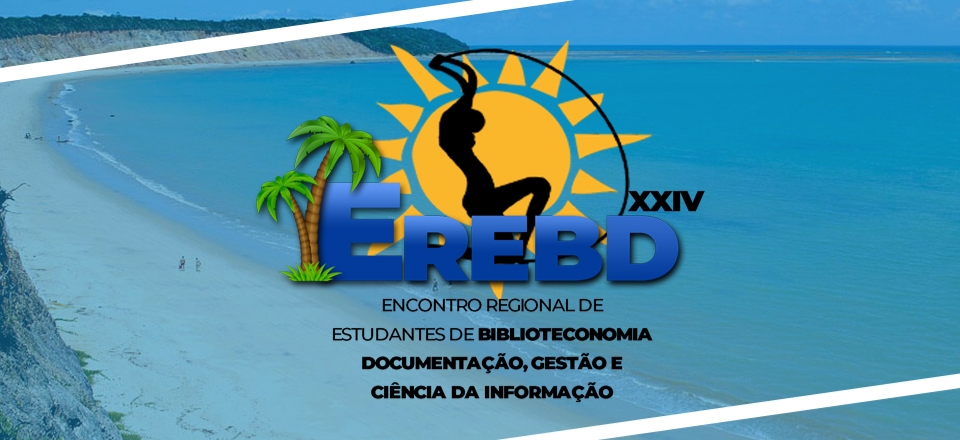 XXIV EREBD - Encontro Regional do Estudantes de Biblioteconomia, Documentação, Gestão e Ciência da Informação