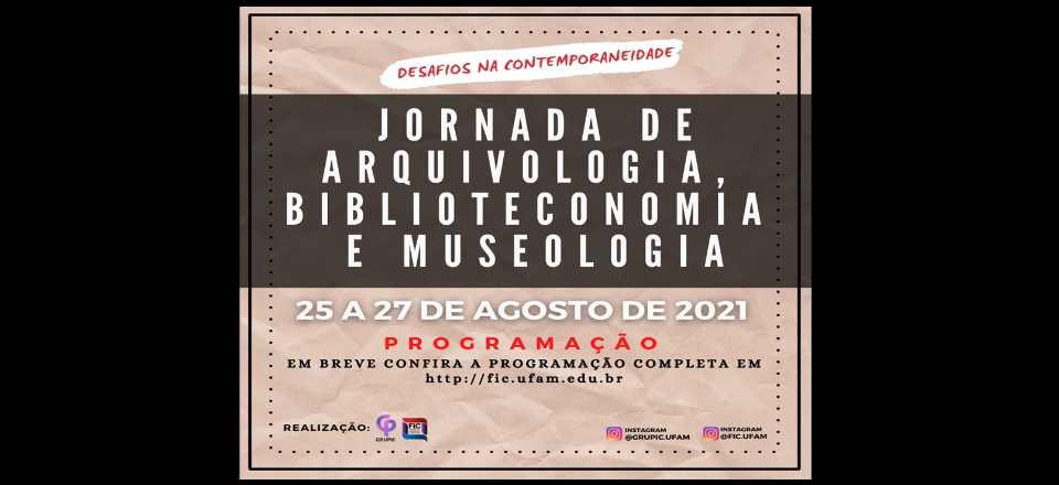 JORNADA DE ARQUIVOLOGIA, BIBLIOTECONOMIA E MUSEOLOGIA - JABIM 2021
