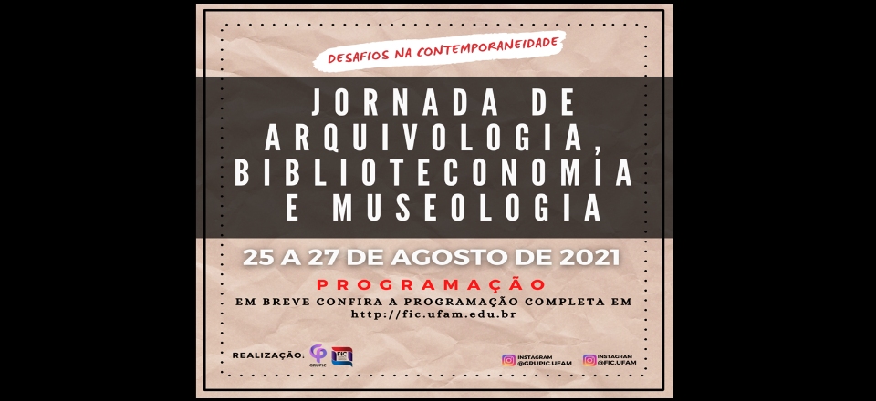 JORNADA DE ARQUIVOLOGIA, BIBLIOTECONOMIA E MUSEOLOGIA - JABIM 2021
