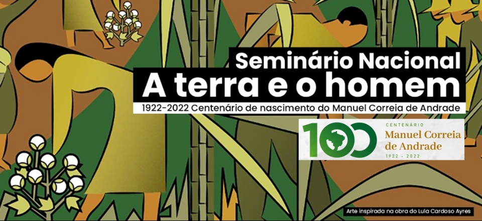 Seminário Nacional A terra e o homem: Centenário de Manuel Correia de Andrade
