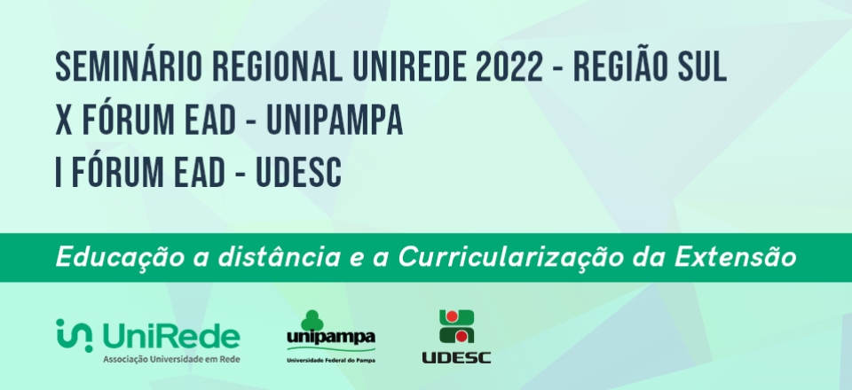 Seminário Regional UniRede - Região Sul (2022): EaD e a curricularização da Extensão