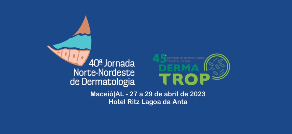 40ª Jornada Norte-Nordeste de Dermatologia e 45º Simpósio de Dermatologia Tropical da SBD Nacional - DermaTrop