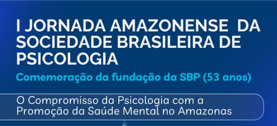 I Jornada Amazonense da Sociedade Brasileira de Psicologia