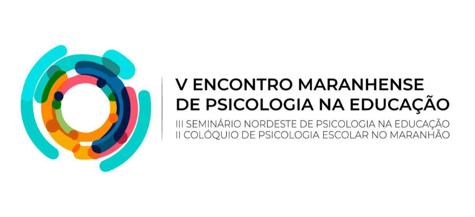 V Encontro Maranhense de Psicologia na Educação, III Seminário Nordeste de Psicologia da Educação e II Colóquio de Psicologia Escolar do Maranhão