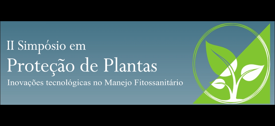 II SIMPÓSIO EM PROTEÇÃO DE PLANTAS: Inovações Tecnológicas no Manejo Fitossanitário
