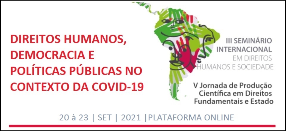 III Seminário Internacional em Direitos Humanos e Sociedade & V Jornada de Produção Científica em Direitos Fundamentais e Estado
