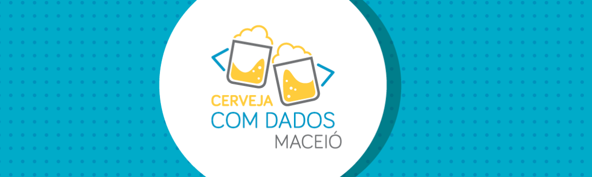 Cerveja com Dados - Maceió