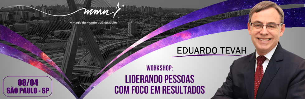 Workshop "Liderando Pessoas com Foco em Resultados" com Eduardo Tevah (ed. São Paulo/SP)