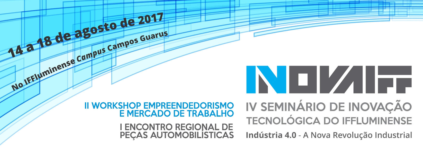 IV Seminário de Inovação Tecnológica do IFluminense, II Workshop Empreendedorismo e Mercado de Trabalho e I Encontro Regional de Peças Automobilísticas