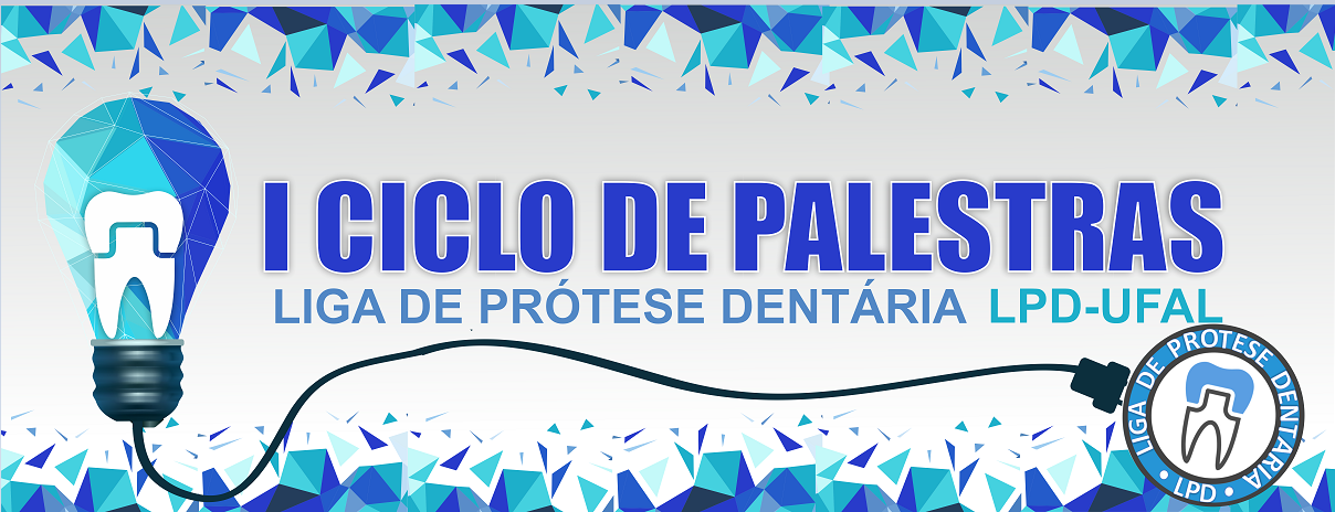 I Ciclo de Palestras da Liga de Prótese Dentária - LPD UFAL